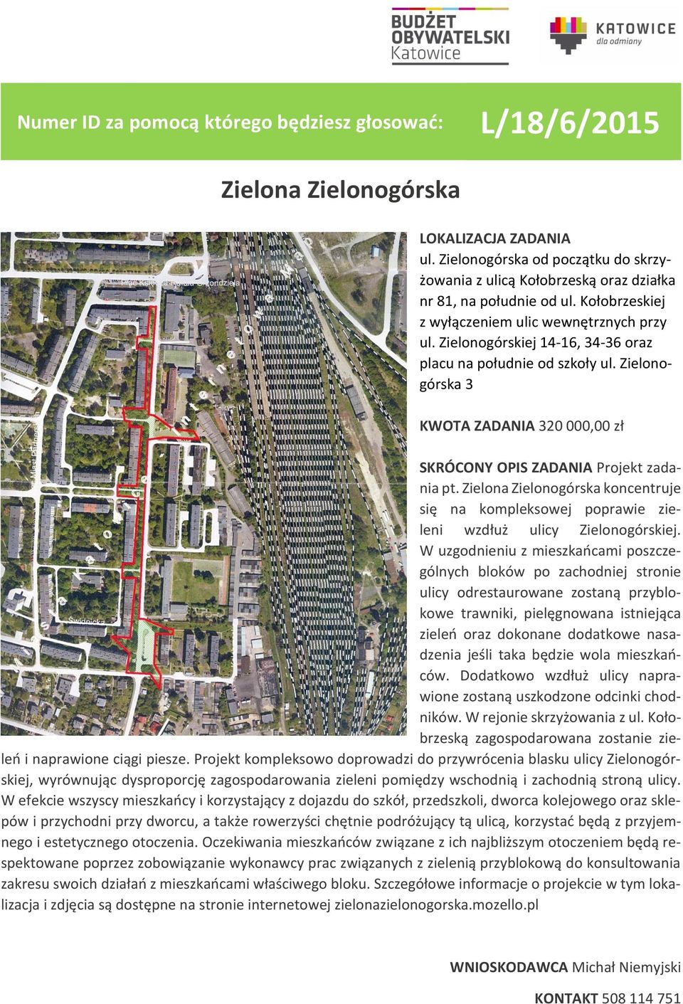 Zielonogórska 3 KWOTA ZADANIA 320 000,00 zł SKRÓCONY OPIS ZADANIA Projekt zadania pt. Zielona Zielonogórska koncentruje się na kompleksowej poprawie zieleni wzdłuż ulicy Zielonogórskiej.