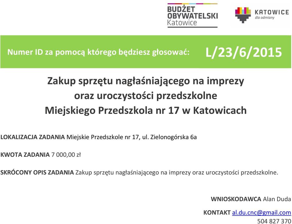 Zielonogórska 6a KWOTA ZADANIA 7 000,00 zł SKRÓCONY OPIS ZADANIA Zakup sprzętu nagłaśniającego