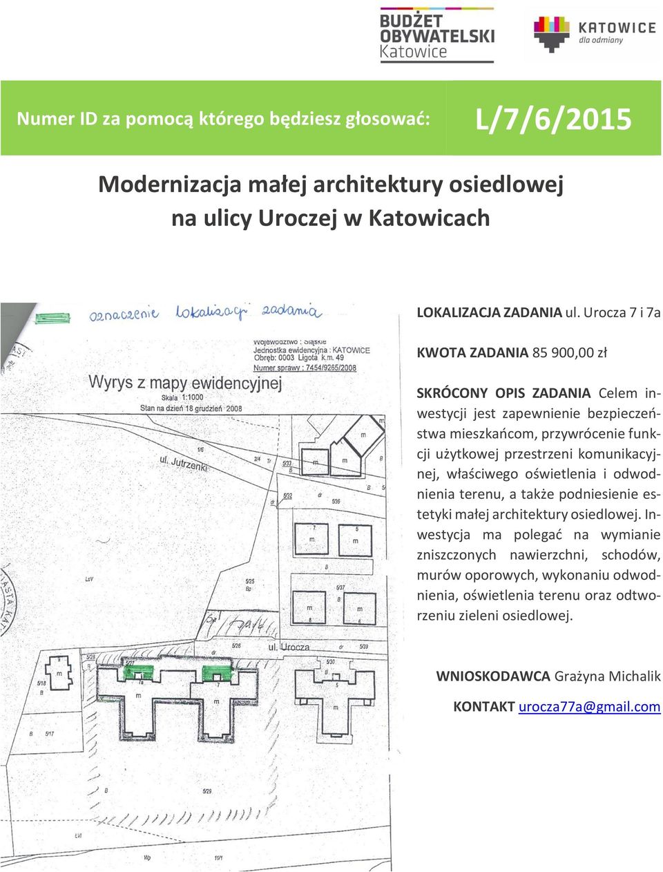 użytkowej przestrzeni komunikacyjnej, właściwego oświetlenia i odwodnienia terenu, a także podniesienie estetyki małej architektury osiedlowej.