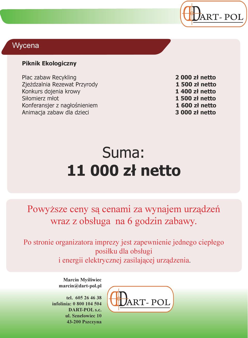 za wynajem urządzeń wraz z obsługa na 6 godzin zabawy.