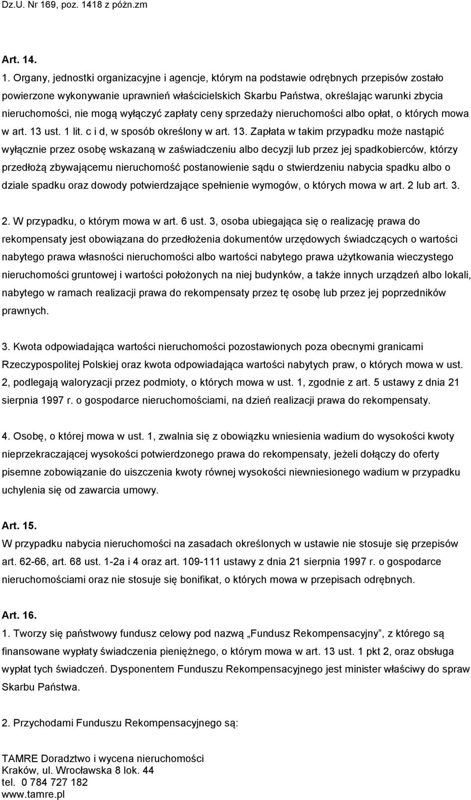 nieruchomości, nie mogą wyłączyć zapłaty ceny sprzedaży nieruchomości albo opłat, o których mowa w art. 13 