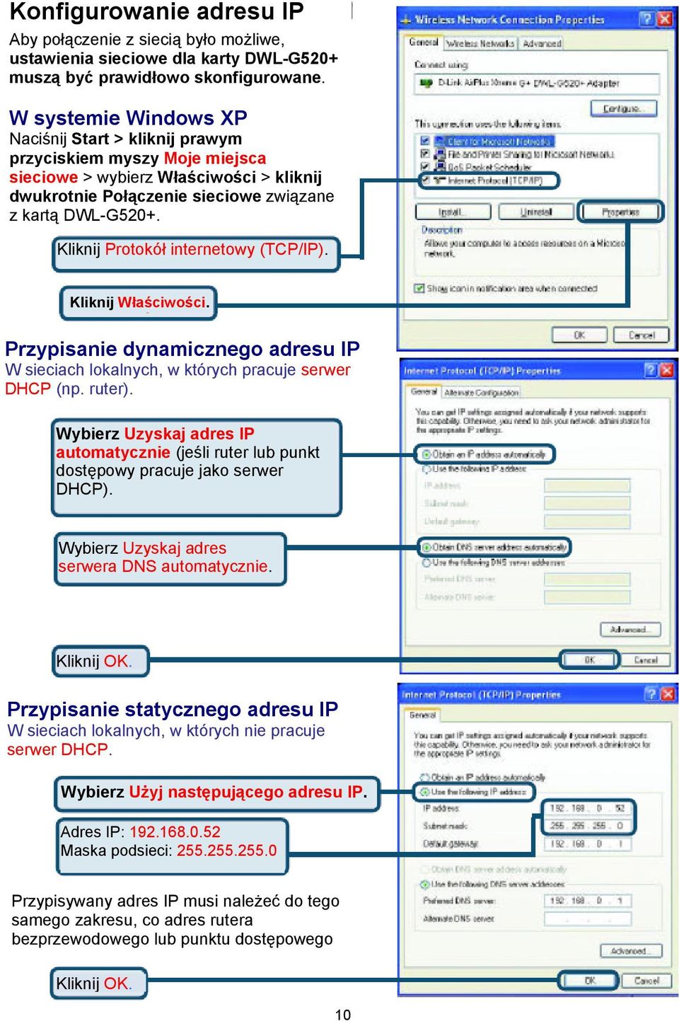 Kliknij Protokół internetowy (TCP/IP). Kliknij Właściwości. Przypisanie dynamicznego adresu IP W sieciach lokalnych, w których pracuje serwer DHCP (np. ruter).