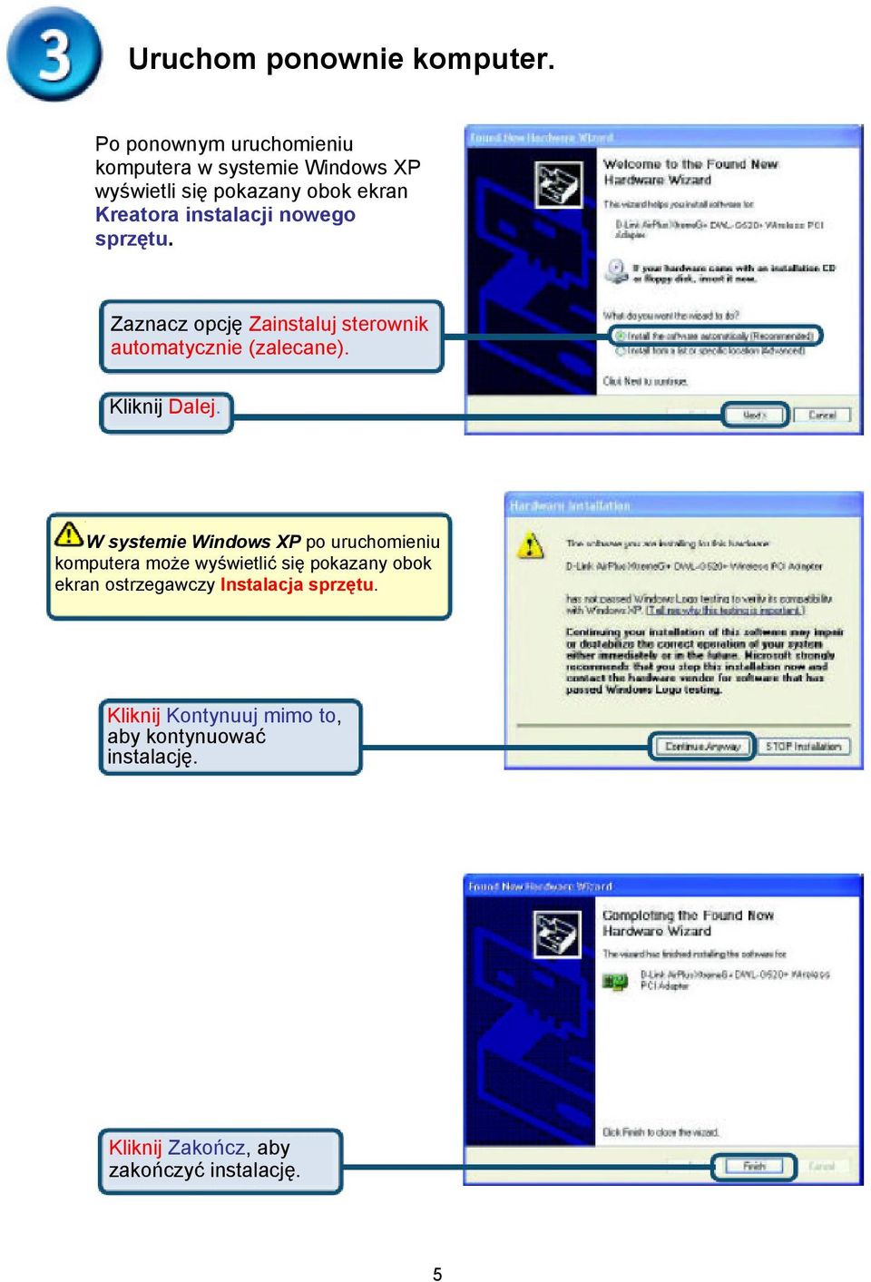 nowego sprzętu. Zaznacz opcję Zainstaluj sterownik automatycznie (zalecane). Kliknij Dalej.