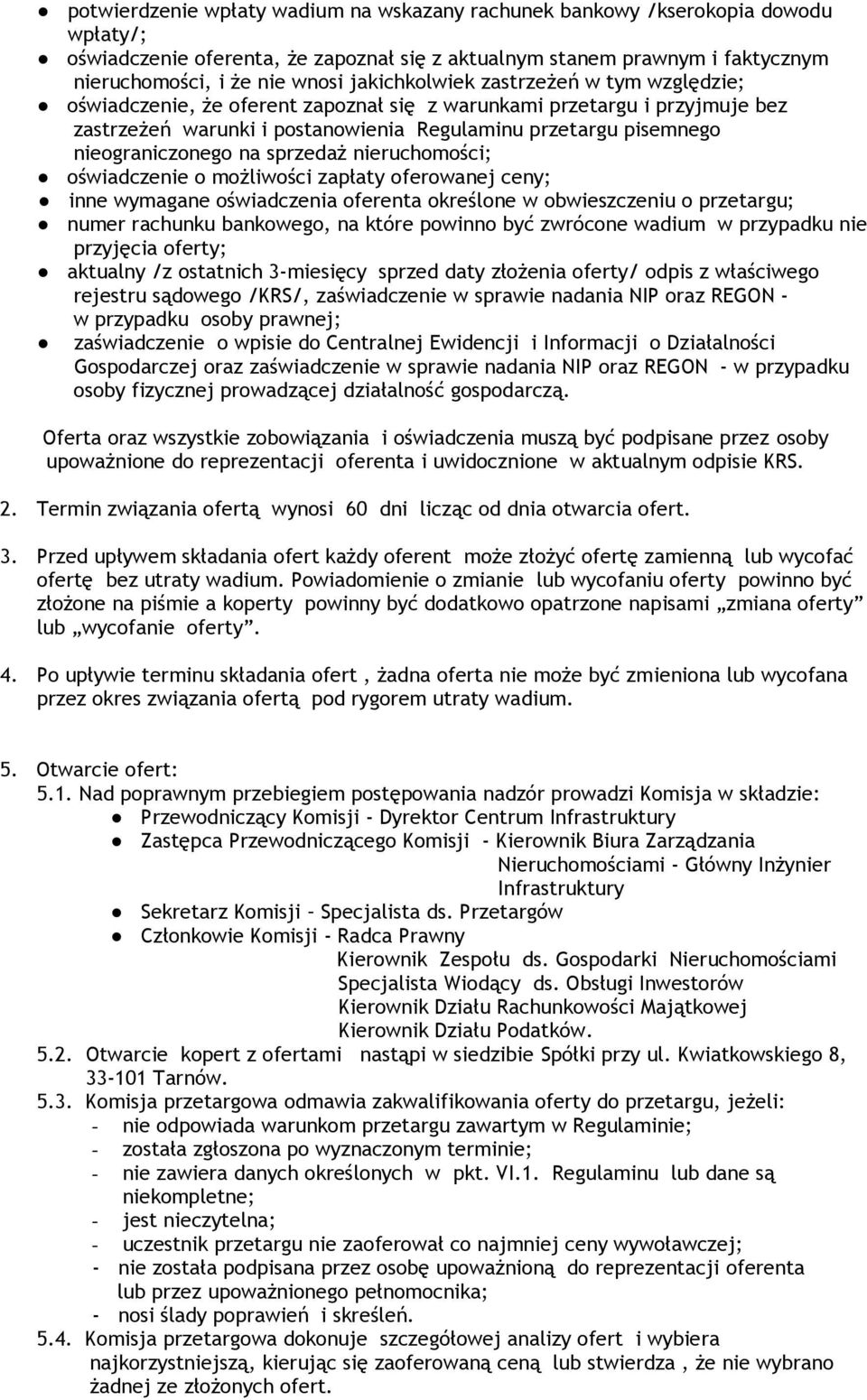 nieograniczonego na sprzedaż nieruchomości; oświadczenie o możliwości zapłaty oferowanej ceny; inne wymagane oświadczenia oferenta określone w obwieszczeniu o przetargu; numer rachunku bankowego, na