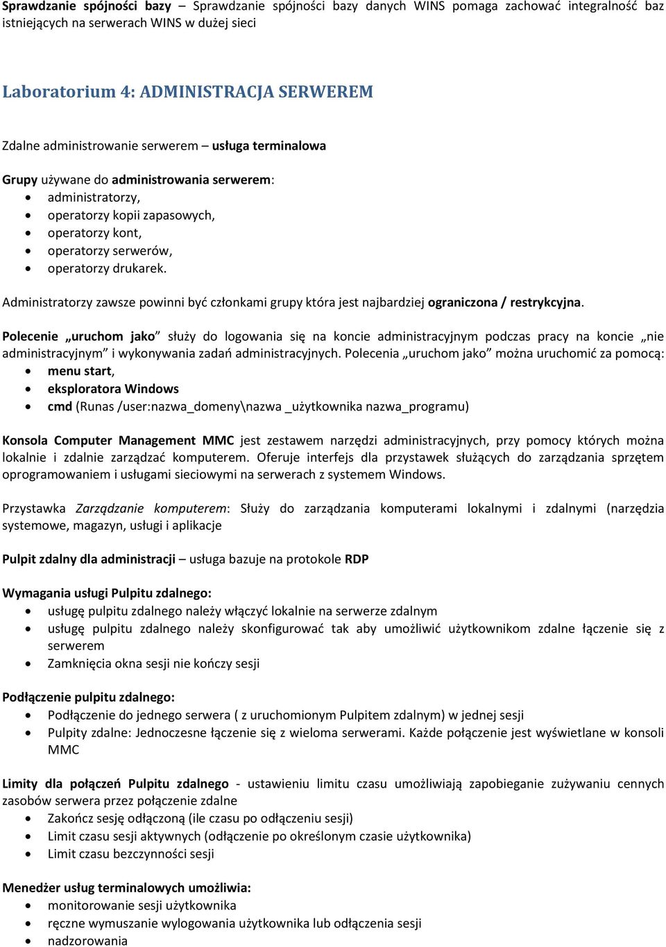 Administratorzy zawsze powinni byd członkami grupy która jest najbardziej ograniczona / restrykcyjna.