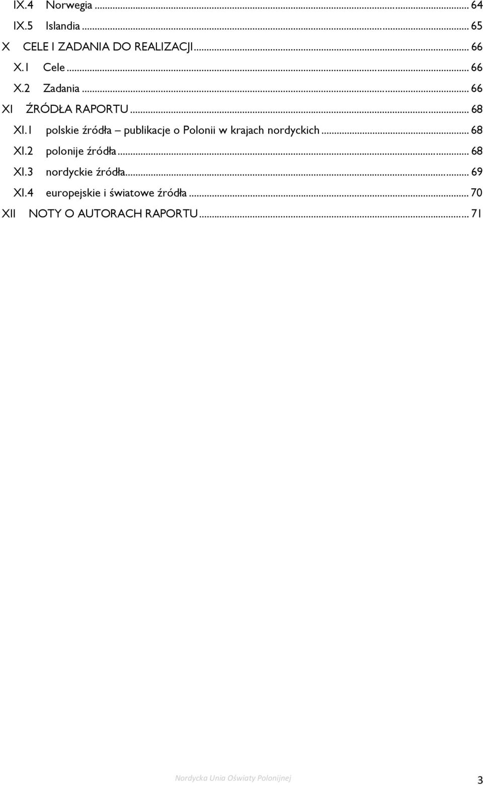.. 68 XI.2 polonije źródła... 68 XI.3 nordyckie źródła... 69 XI.