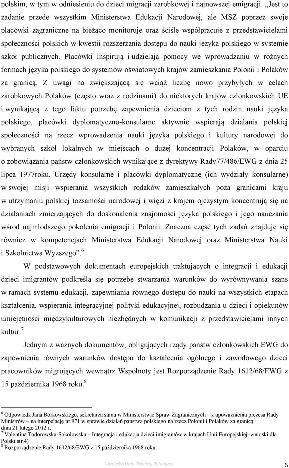 kwestii rozszerzania dostępu do nauki języka polskiego w systemie szkół publicznych.