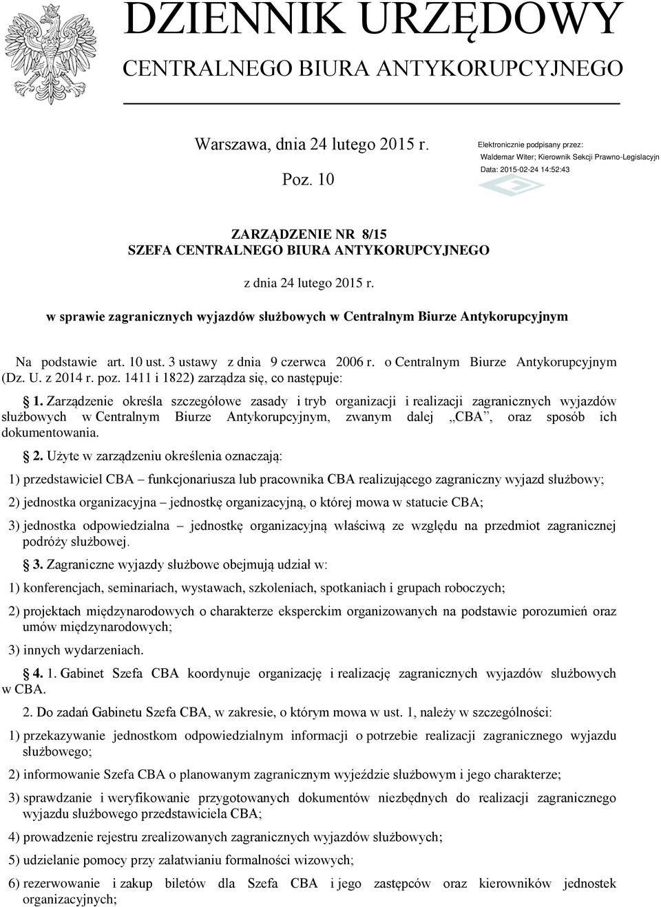 3 ustawy z dnia 9 czerwca 2006 r. o Centralnym Biurze Antykorupcyjnym (Dz. U. z 2014 r. poz. 1411 i 1822) zarządza się, co następuje: 1.