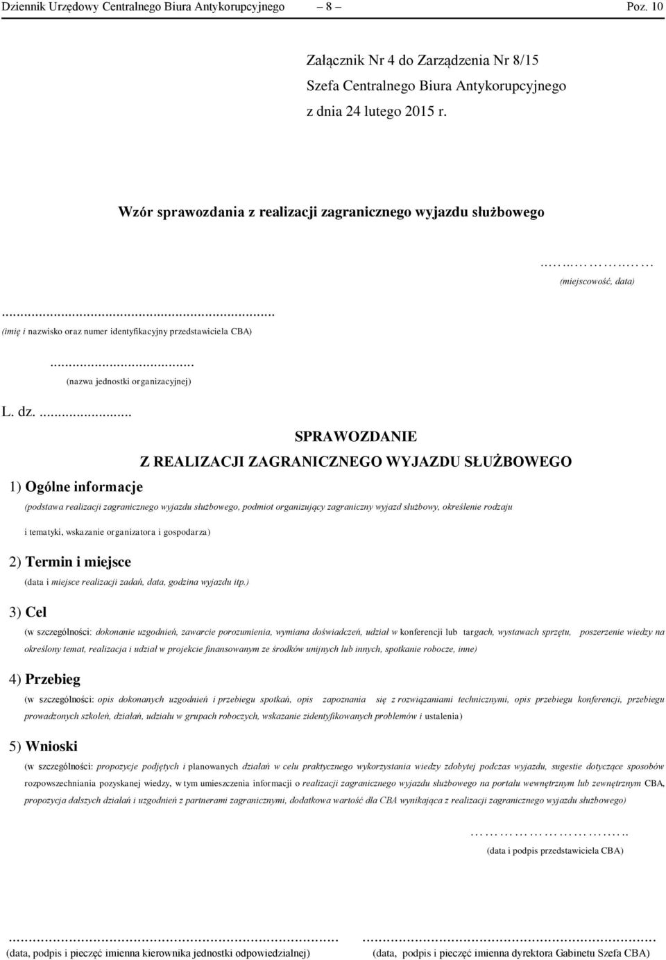 .. (imię i nazwisko oraz numer identyfikacyjny przedstawiciela CBA)... (nazwa jednostki organizacyjnej) L. dz.