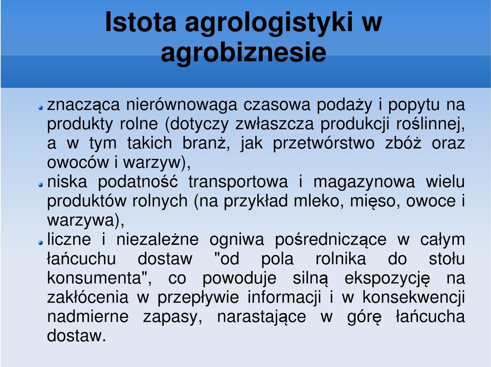 przykład mleko, mięso, owoce i warzywa), liczne i niezależne ogniwa pośredniczące w całym łańcuchu dostaw "od pola rolnika do stołu