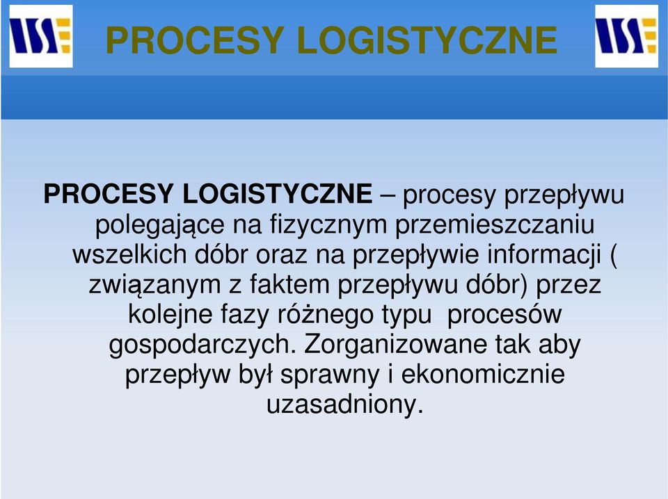 związanym z faktem przepływu dóbr) przez kolejne fazy różnego typu procesów