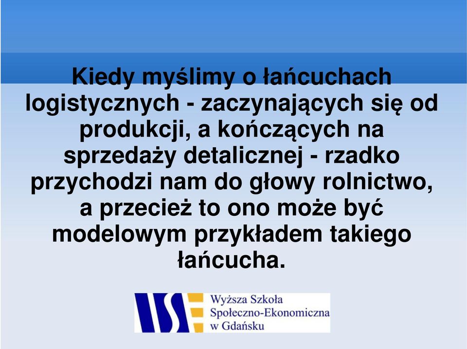 sprzedaży detalicznej - rzadko przychodzi nam do głowy