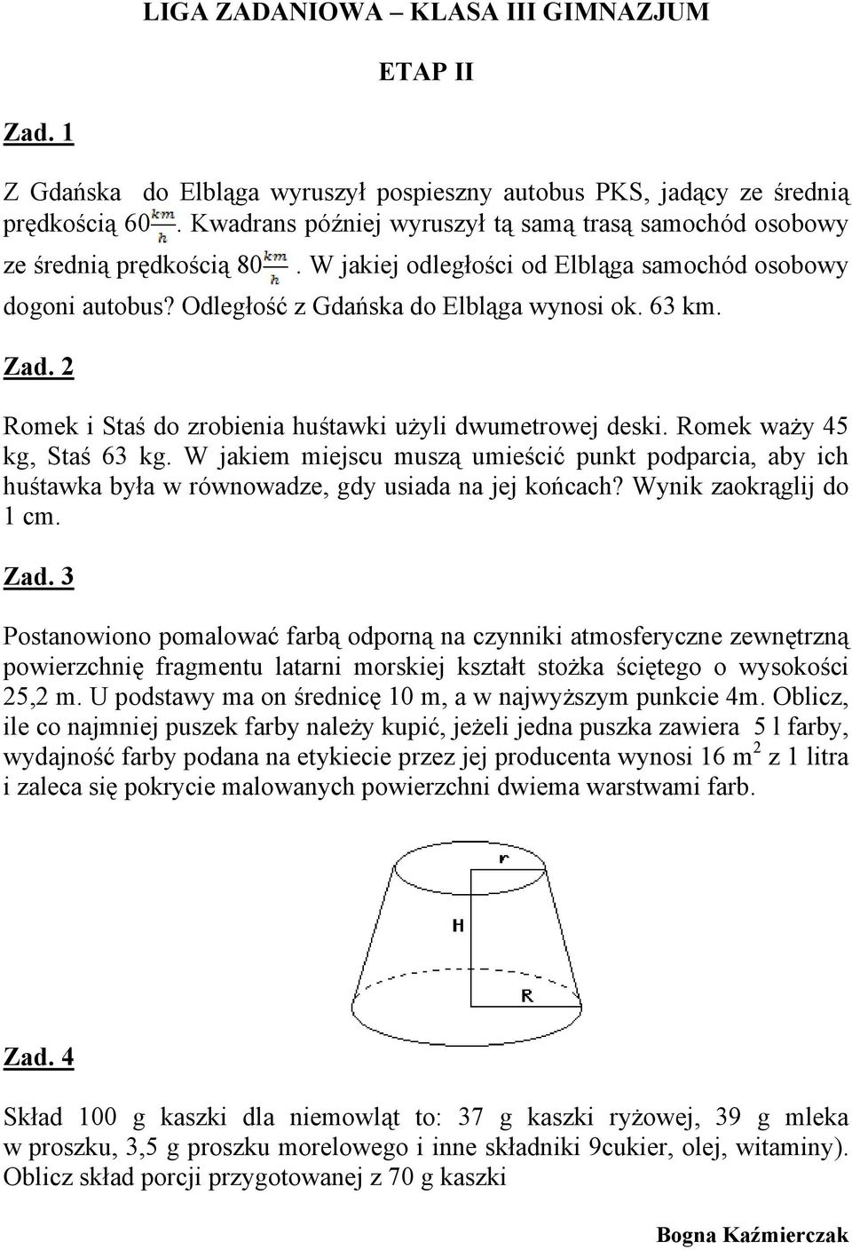 Romek i Staś do zrobienia huśtawki użyli dwumetrowej deski. Romek waży 45 kg, Staś 63 kg.