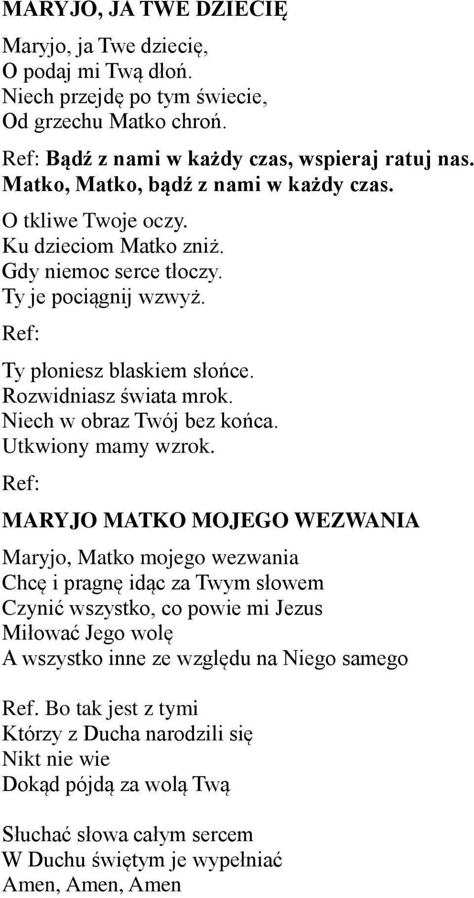 Niech w obraz Twój bez końca. Utkwiony mamy wzrok.