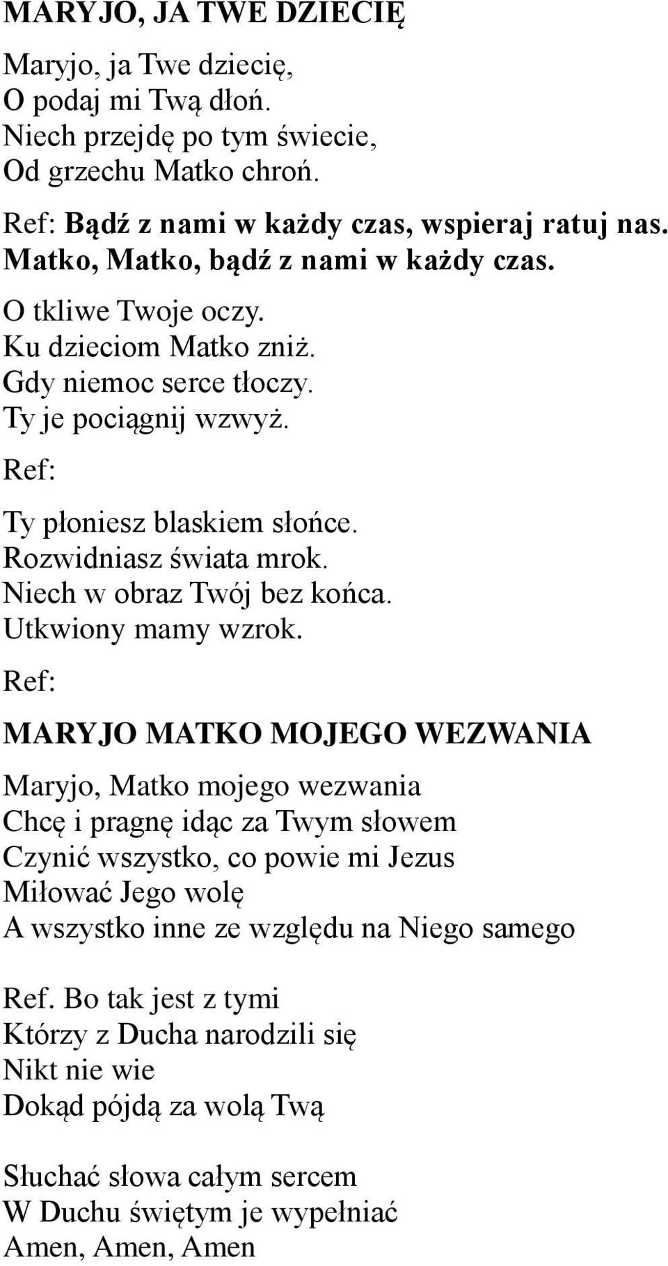 Niech w obraz Twój bez końca. Utkwiony mamy wzrok.