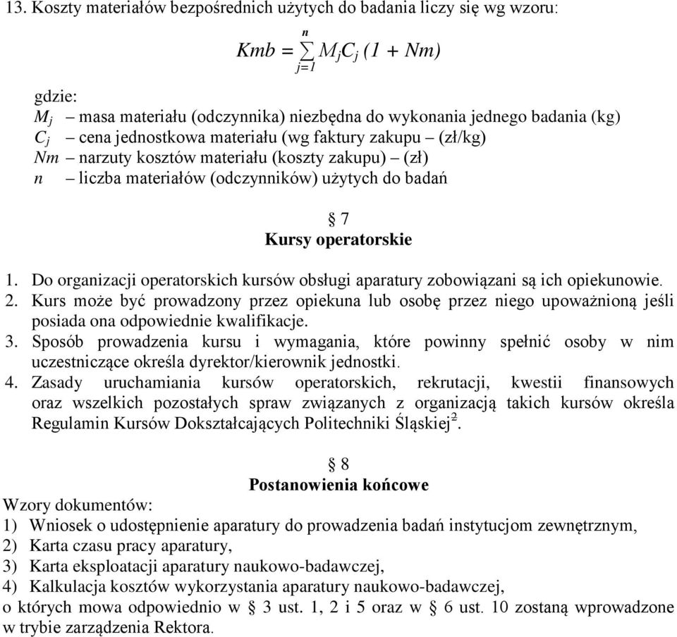 Do organizacji operatorskich kursów obsługi aparatury zobowiązani są ich opiekunowie. 2.