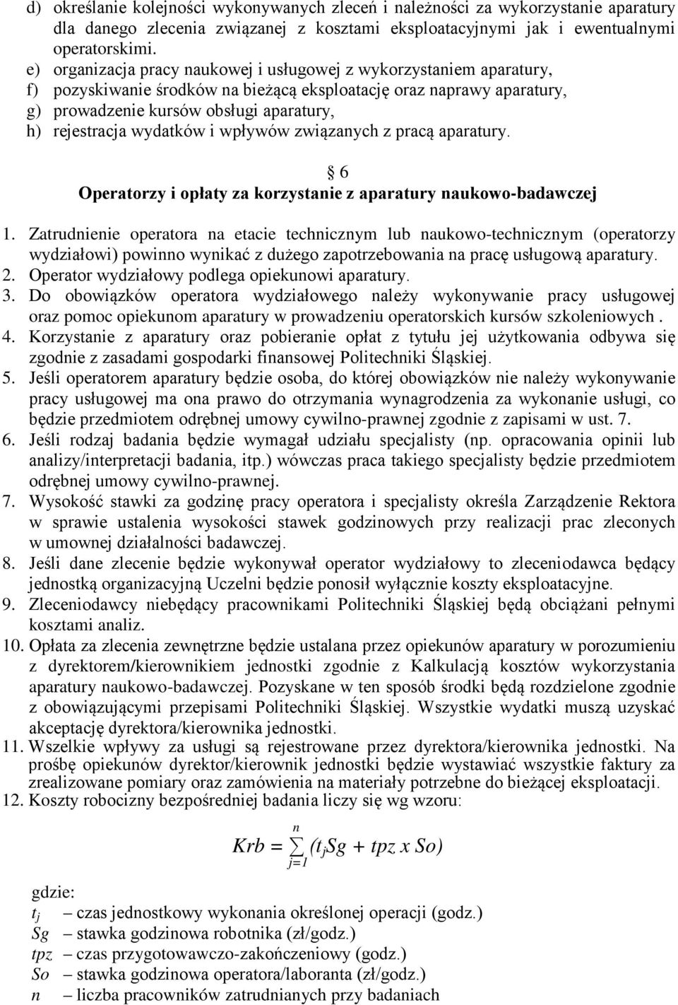 wydatków i wpływów związanych z pracą aparatury. 6 Operatorzy i opłaty za korzystanie z aparatury naukowo-badawczej 1.