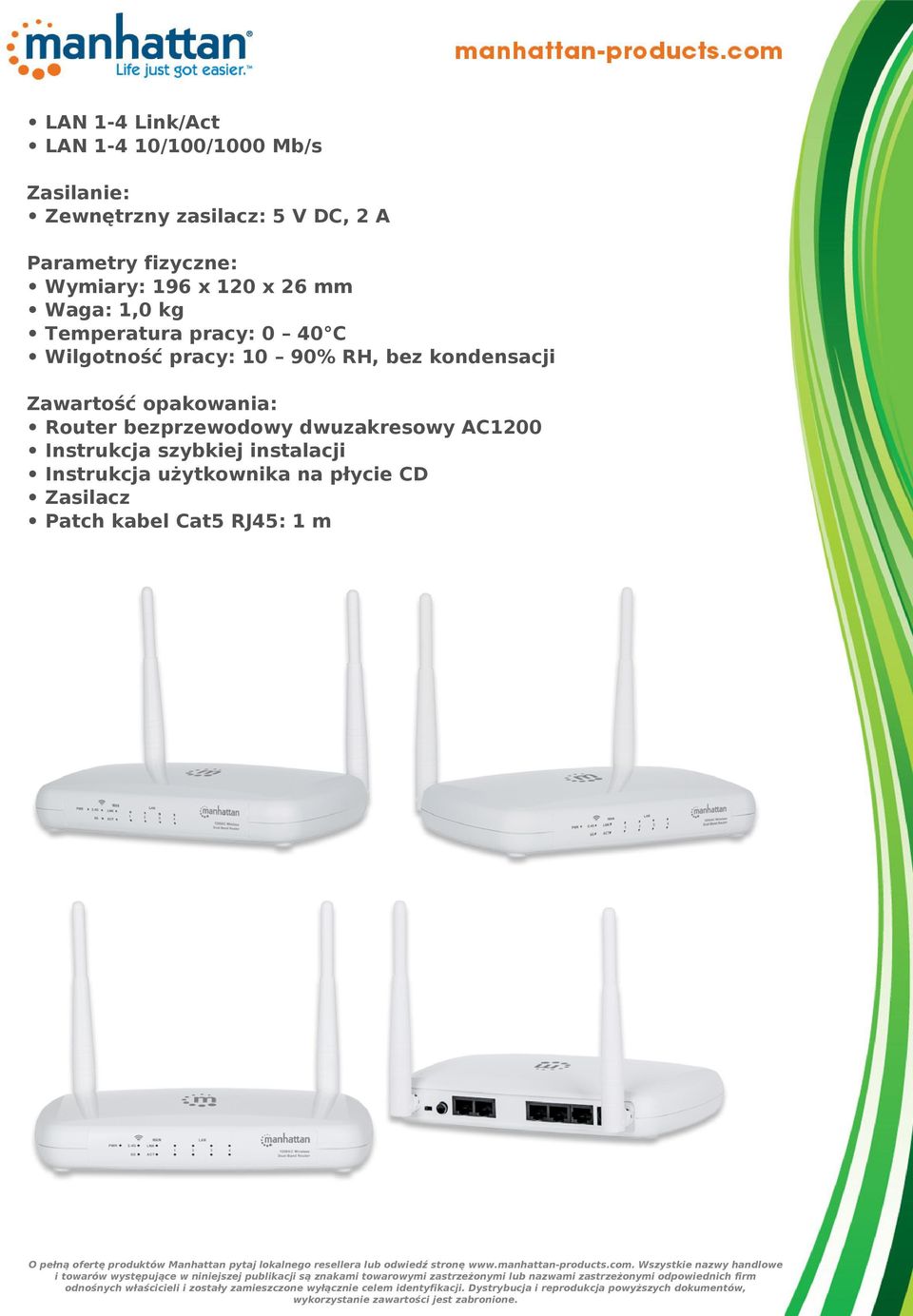 10 90% RH, bez kondensacji Zawartość opakowania: Router bezprzewodowy dwuzakresowy AC1200