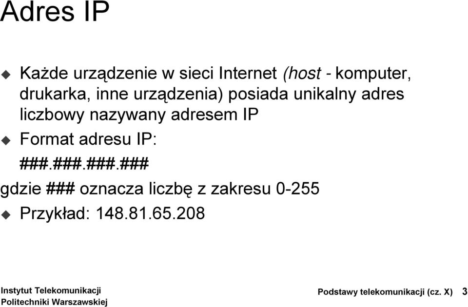 adresem IP Format adresu IP: ###.
