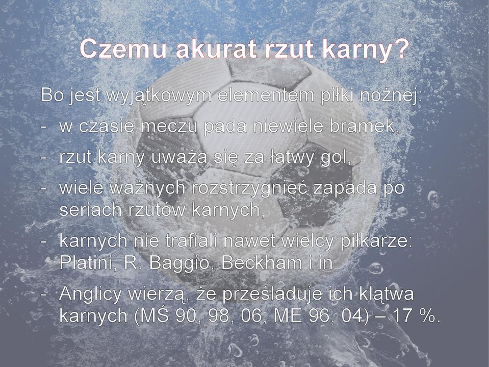 karny uważa się za łatwy gol, - wiele ważnych rozstrzygnięć zapada po seriach rzutów