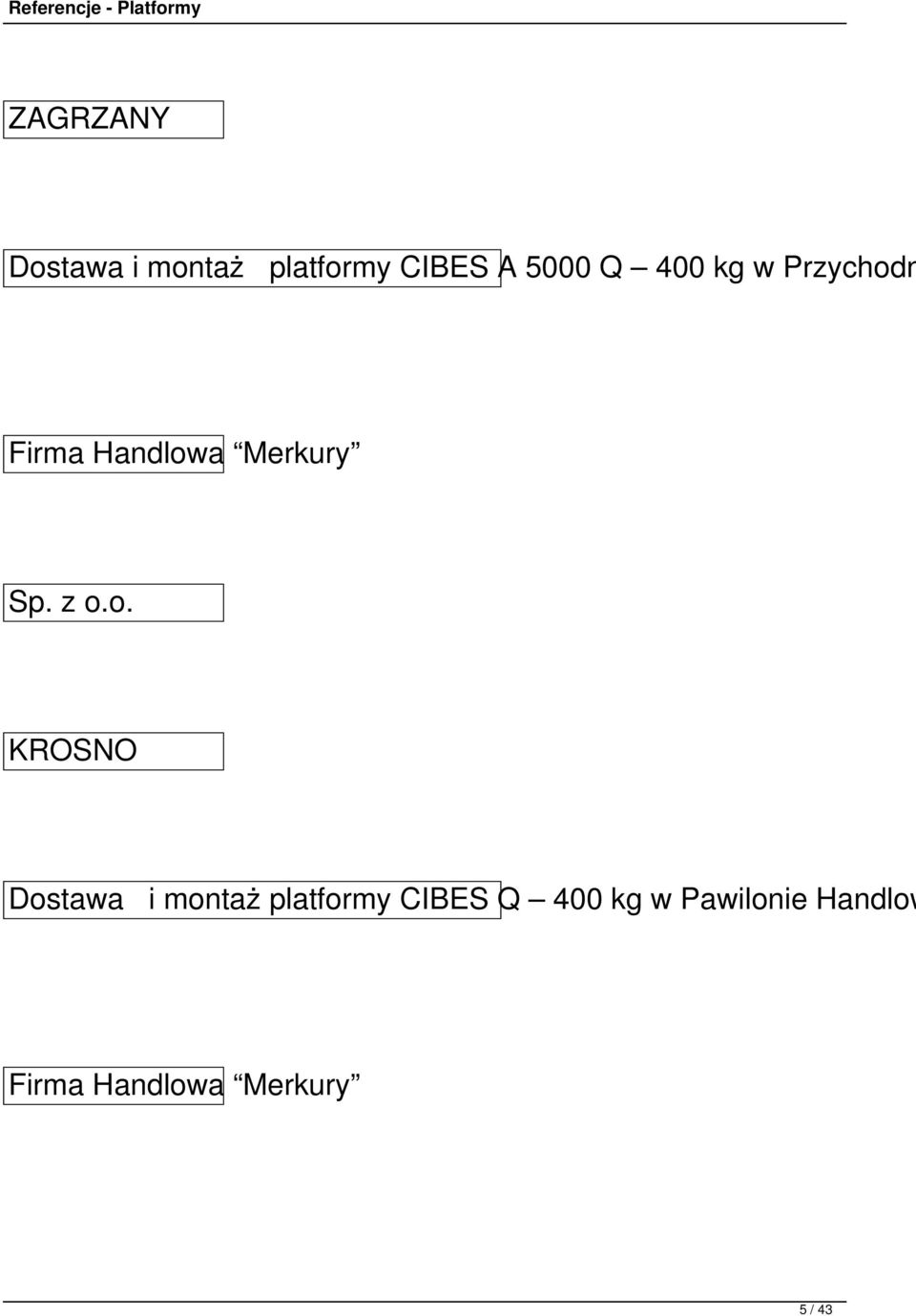 o. KROSNO Dostawa i montaż platformy CIBES Q 400