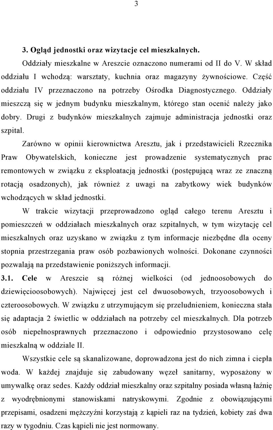 Drugi z budynków mieszkalnych zajmuje administracja jednostki oraz szpital.