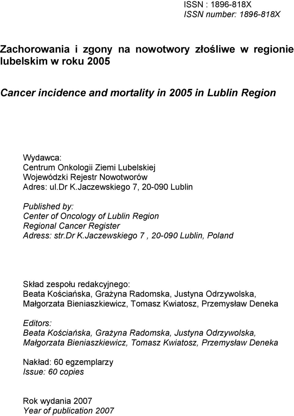 Jaczewskiego, - Lublin Published by: Center of Oncology of Lublin Region Regional Cancer Register Adress: str.dr K.