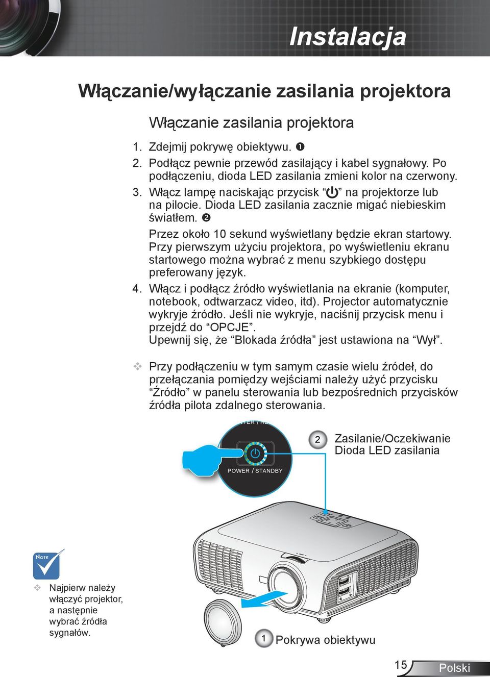 Dioda LED zasilania zacznie migać niebieskim światłem. Przez około 10 sekund wyświetlany będzie ekran startowy.