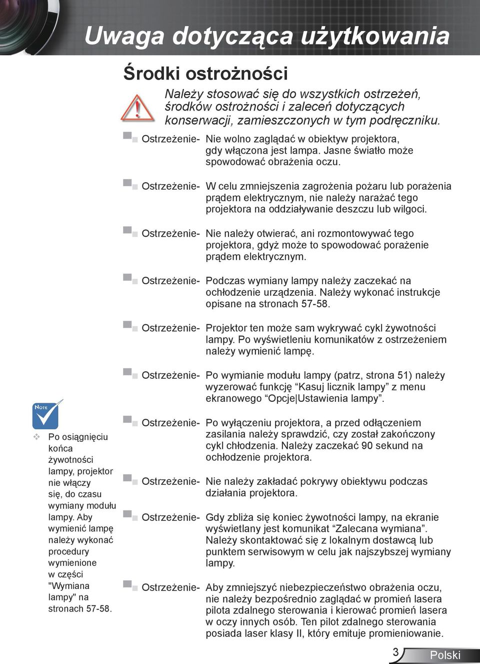 Ostrzeżenie- W celu zmniejszenia zagrożenia pożaru lub porażenia prądem elektrycznym, nie należy narażać tego projektora na oddziaływanie deszczu lub wilgoci.