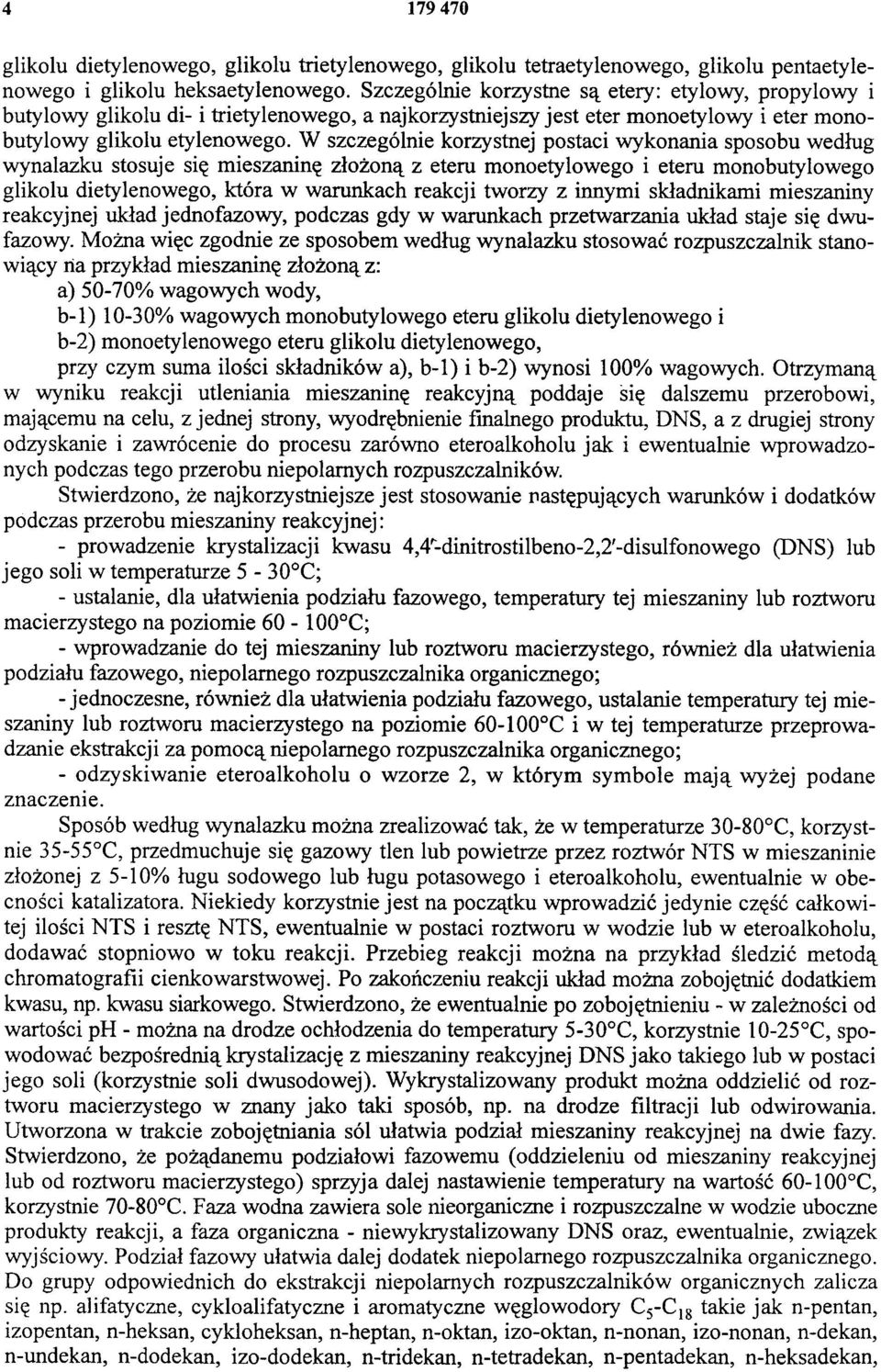 W szczególnie korzystnej postaci wykonania sposobu według wynalazku stosuje się mieszaninę złożoną z eteru monoetylowego i eteru monobutylowego glikolu dietylenowego, która w warunkach reakcji tworzy