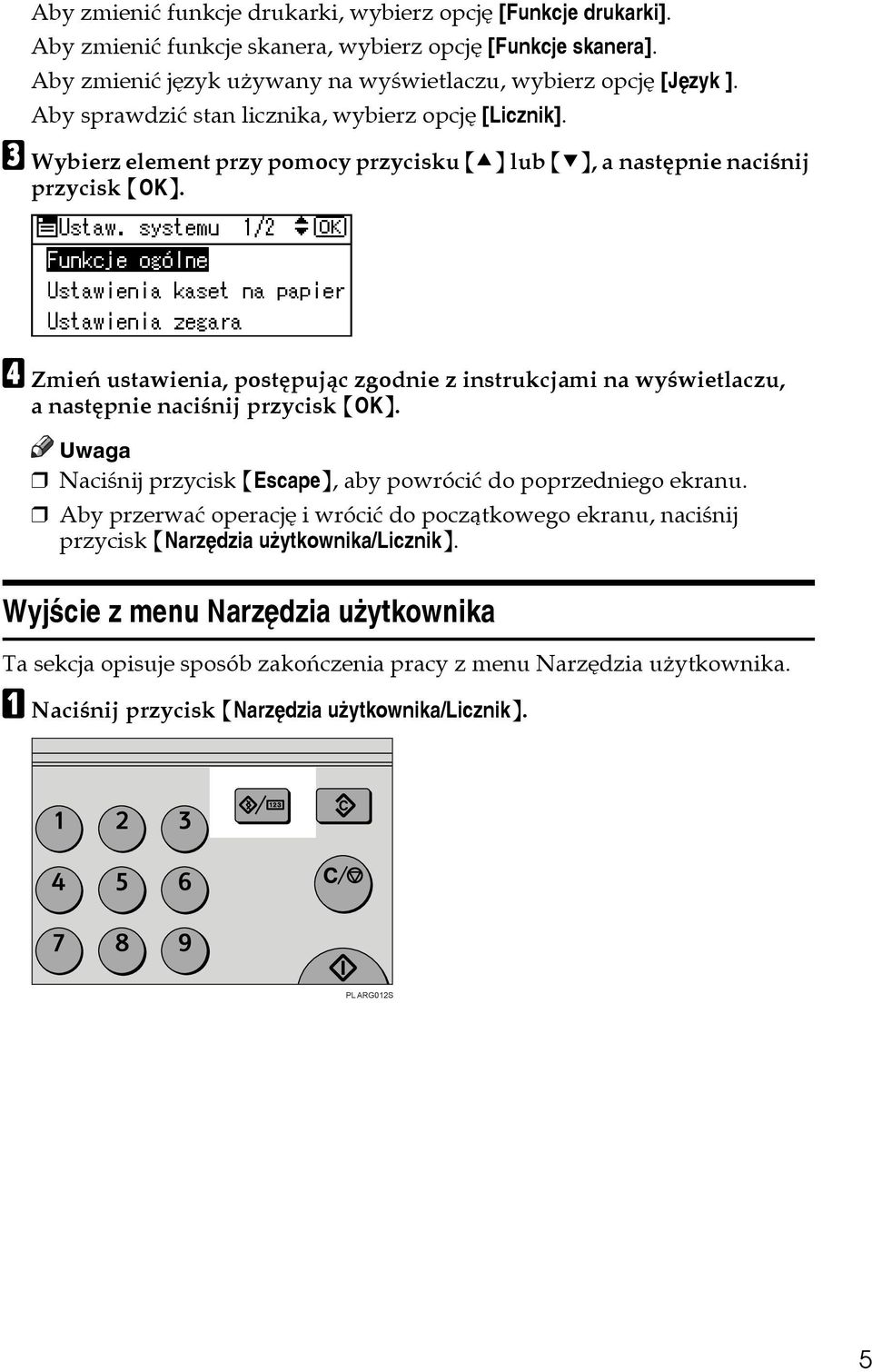 C Wybierz element przy pomocy przycisku {U} lub {T}, a nastêpnie naciãnij D Zmieñ ustawienia, postêpujàc zgodnie z instrukcjami na wyãwietlaczu, a nastêpnie naciãnij Uwaga Naciãnij przycisk