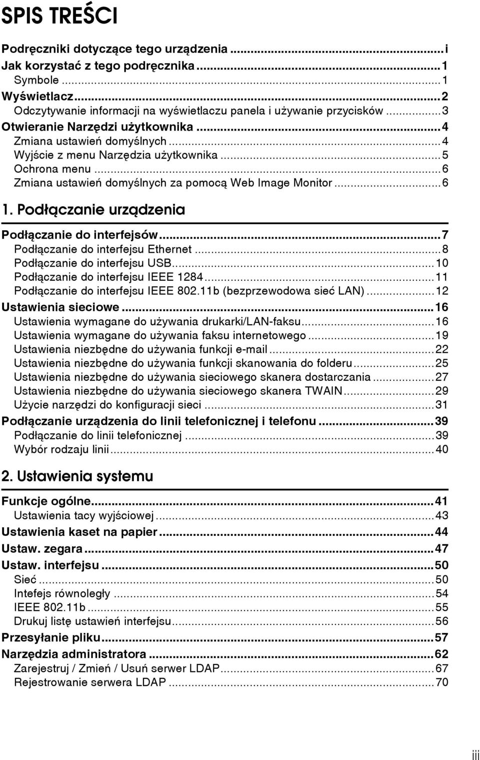 Podâàczanie urzàdzenia Podâàczanie do interfejsów...7 Podâàczanie do interfejsu Ethernet...8 Podâàczanie do interfejsu USB...10 Podâàczanie do interfejsu IEEE 1284.