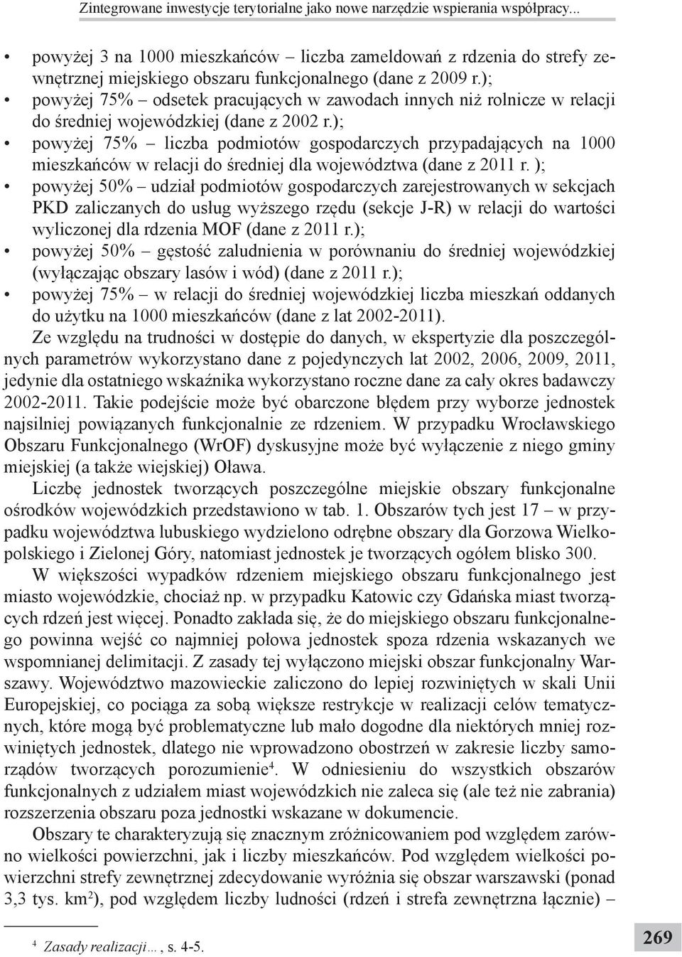 ); powyżej 75% odsetek pracujących w zawodach innych niż rolnicze w relacji do średniej wojewódzkiej (dane z 2002 r.