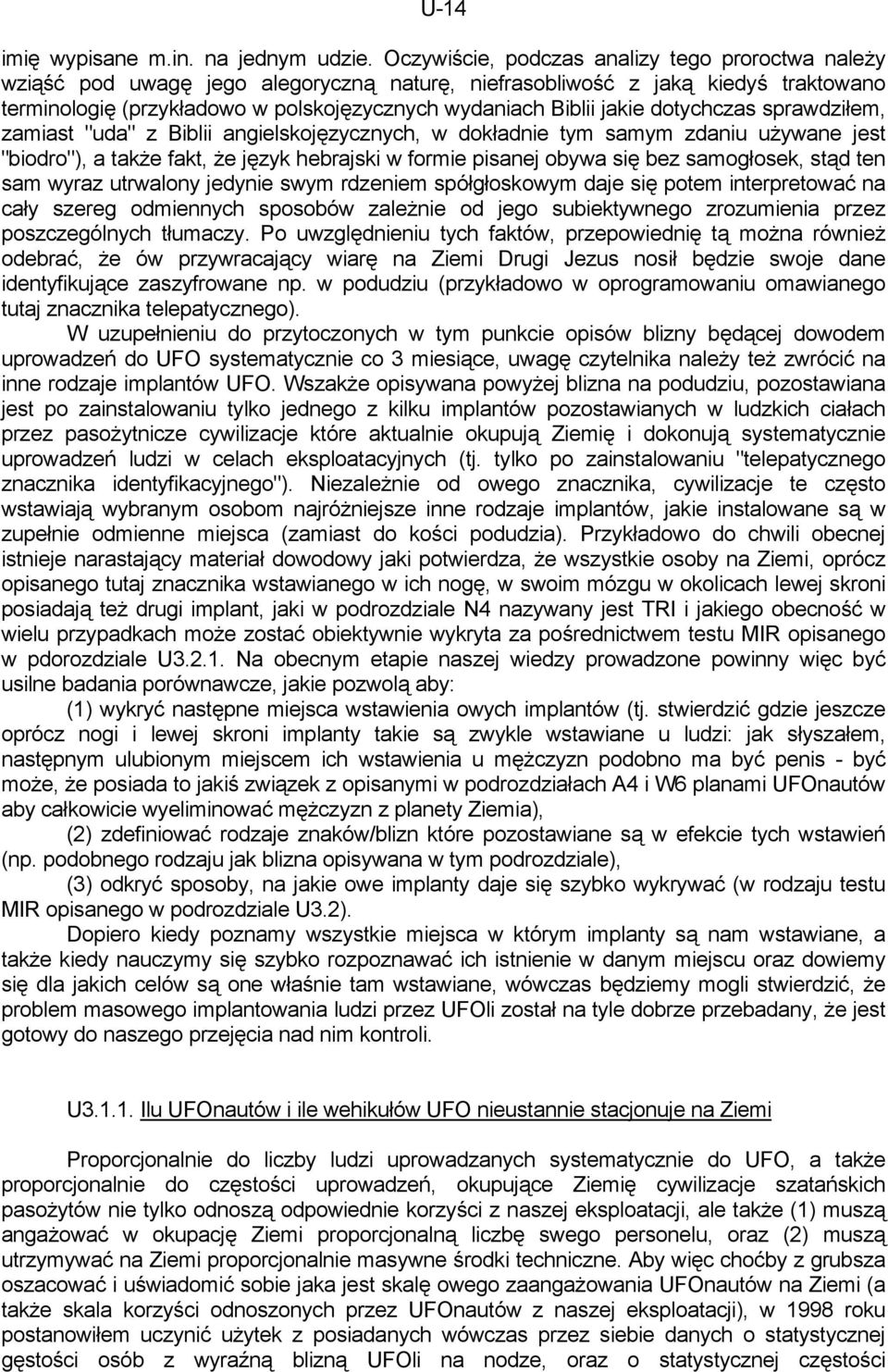 jakie dotychczas sprawdziłem, zamiast "uda" z Biblii angielskojęzycznych, w dokładnie tym samym zdaniu używane jest "biodro"), a także fakt, że język hebrajski w formie pisanej obywa się bez
