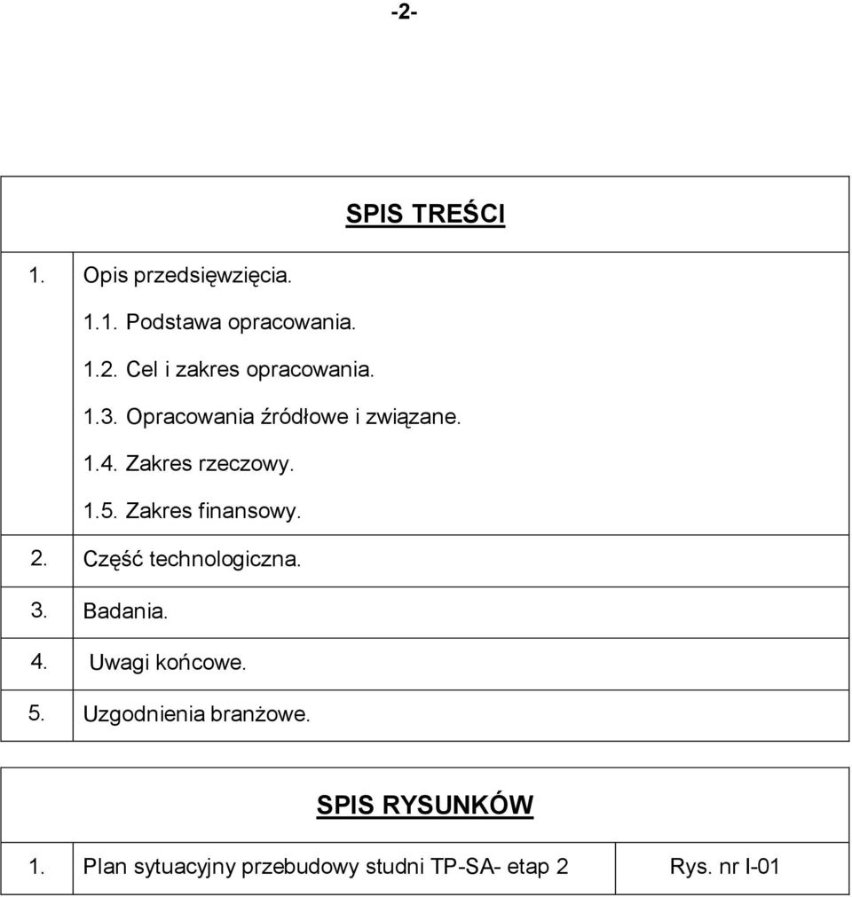 Część technologiczna. 3. Badania. 4. Uwagi końcowe. 5. Uzgodnienia branżowe.