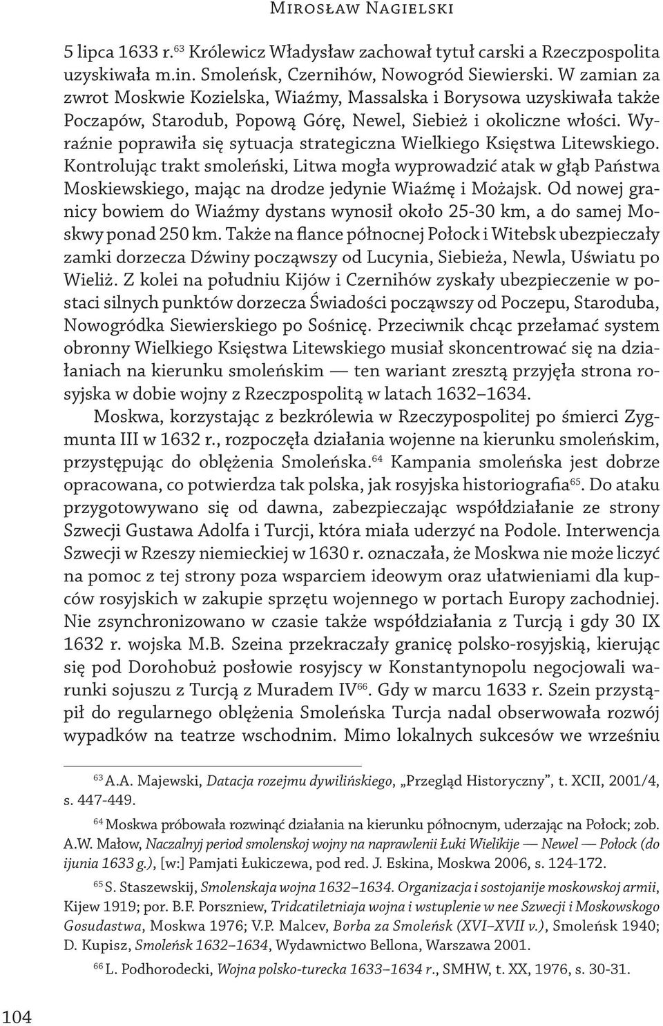 Wyraźnie poprawiła się sytuacja strategiczna Wielkiego Księstwa Litewskiego.