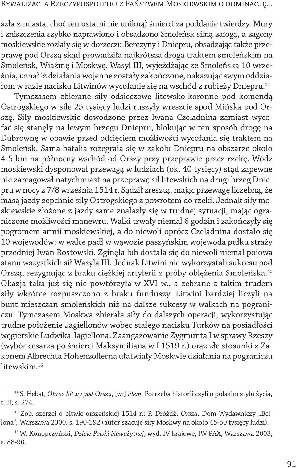 droga traktem smoleńskim na Smoleńsk, Wiaźmę i Moskwę.