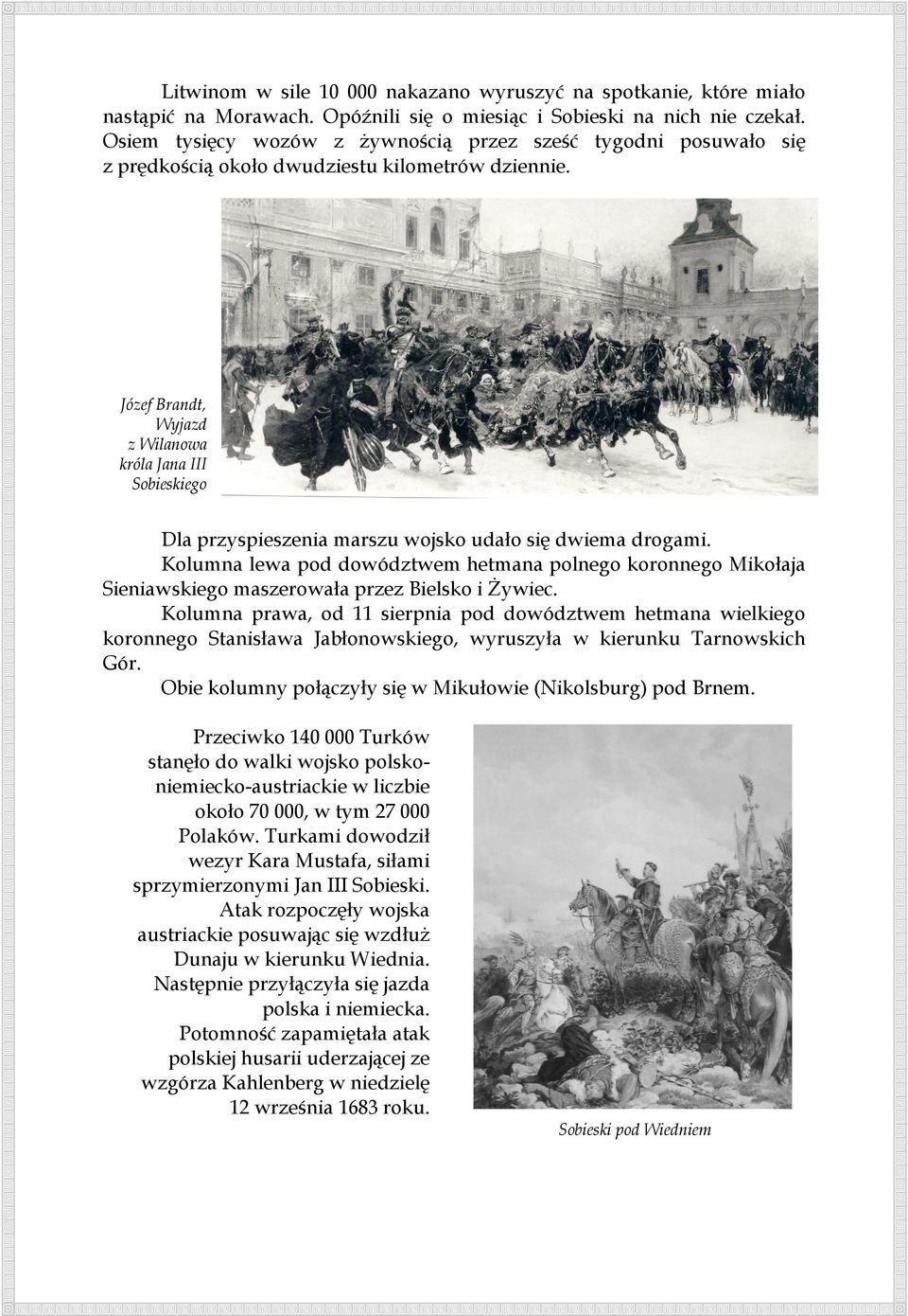 Józef Brandt, Wyjazd z Wilanowa króla Jana III Sobieskiego Dla przyspieszenia marszu wojsko udało się dwiema drogami.