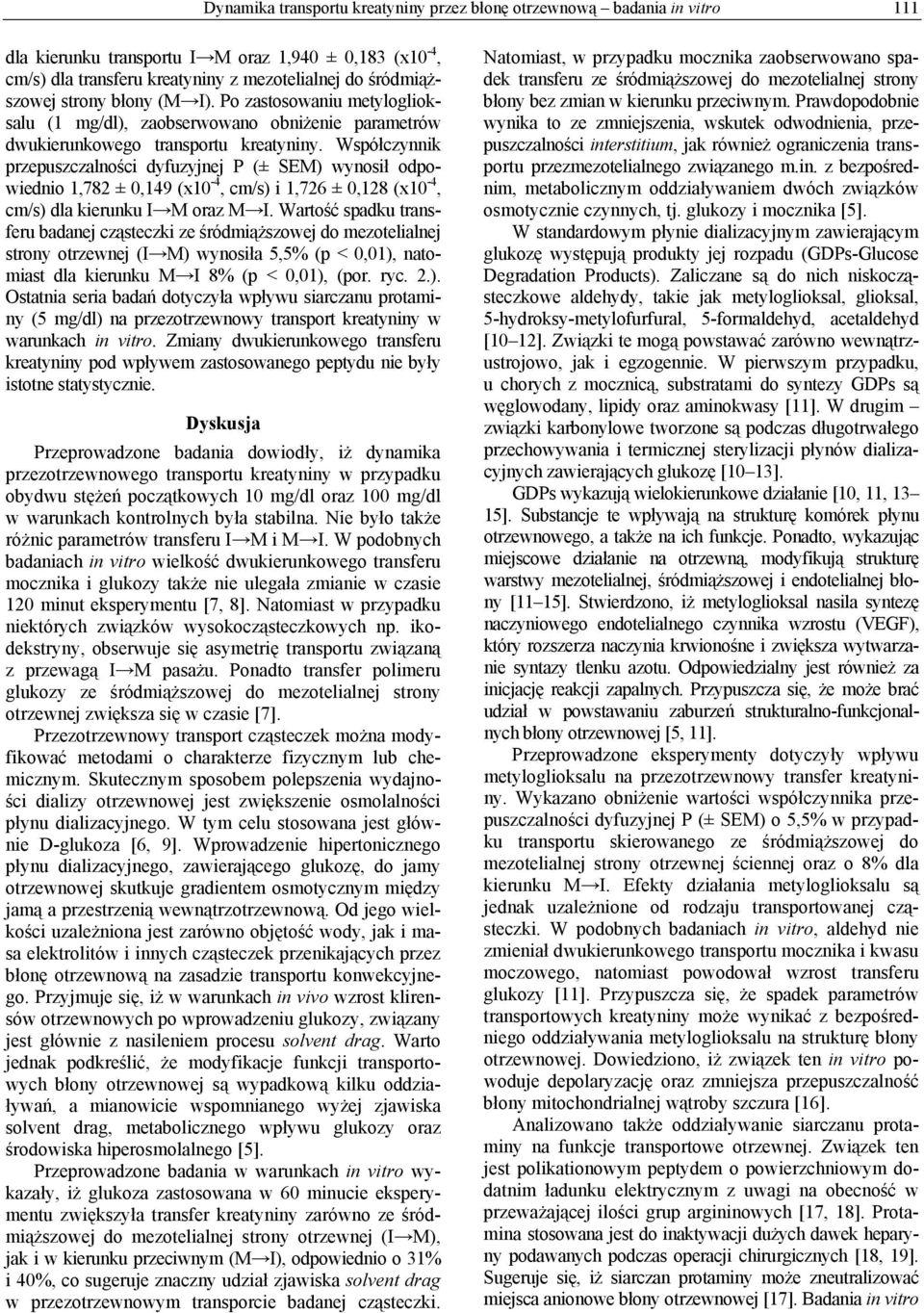 Współczynnik przepuszczalności dyfuzyjnej P (± SEM) wynosił odpowiednio 1,782 ± 0,149 (x10-4, cm/s) i 1,726 ± 0,128 (x10-4, cm/s) dla kierunku I M oraz M I.
