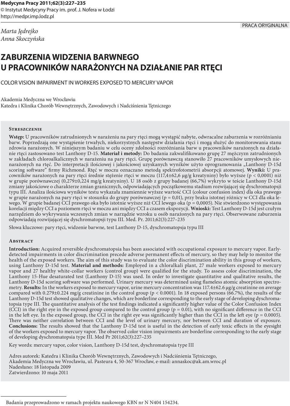 Medyczna we Wrocławiu Katedra i Klinika Chorób Wewnętrznych, Zawodowych i Nadciśnienia Tętniczego Streszczenie Wstęp: U pracowników zatrudnionych w narażeniu na pary rtęci mogą wystąpić nabyte,