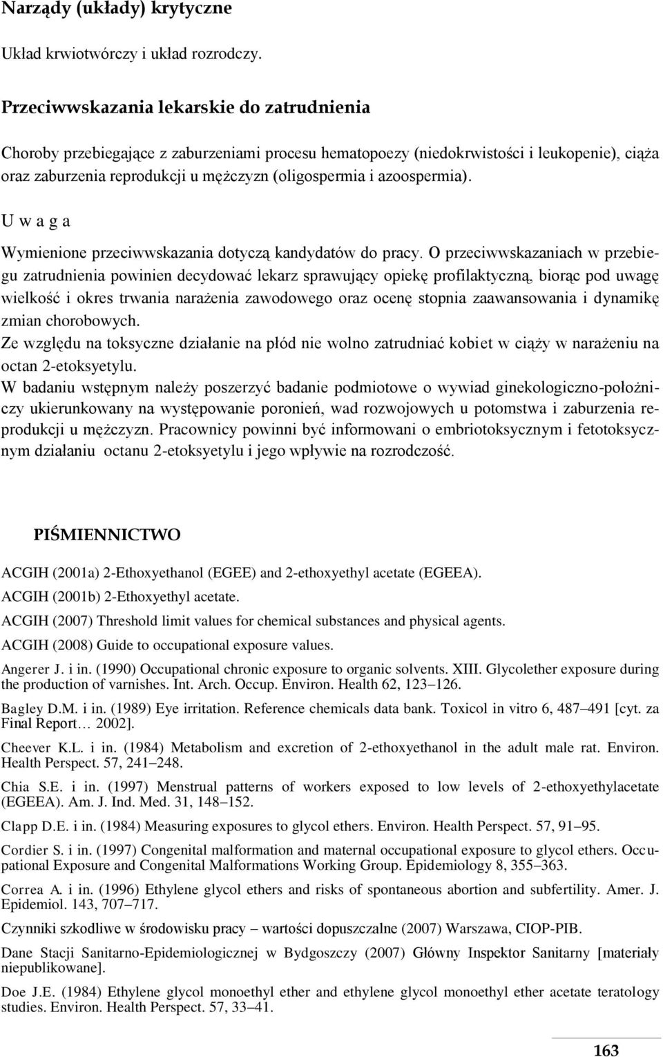 azoospermia). U w a g a Wymienione przeciwwskazania dotyczą kandydatów do pracy.