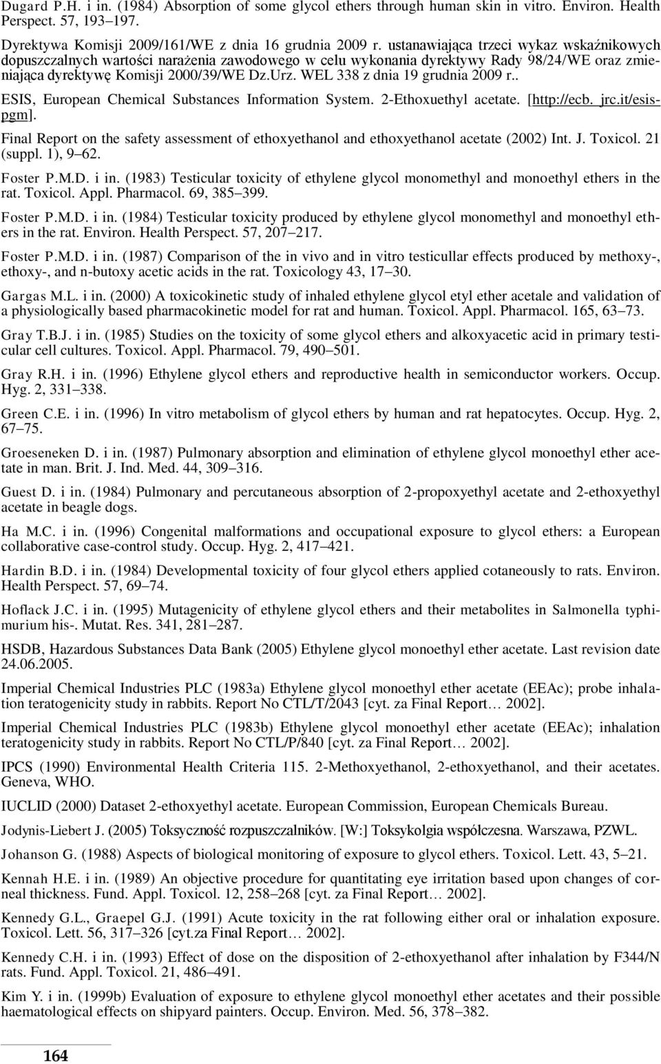 WEL 338 z dnia 19 grudnia 2009 r.. ESIS, European Chemical Substances Information System. 2-Ethoxuethyl acetate. [http://ecb. jrc.it/esispgm].