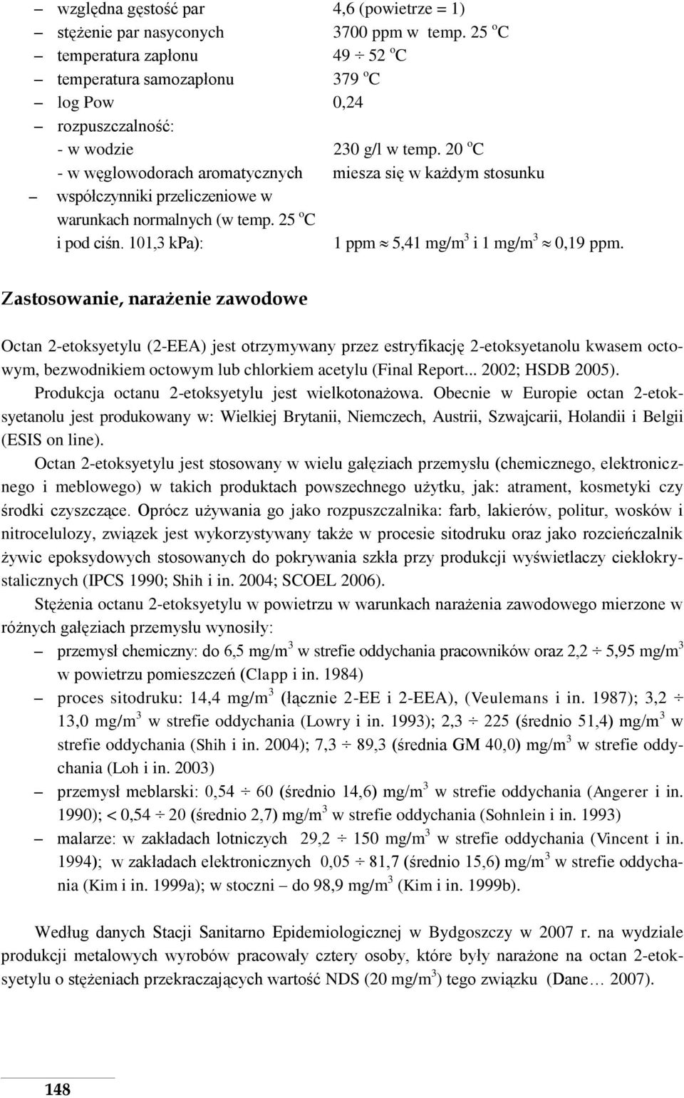 20 o C - w węglowodorach aromatycznych miesza się w każdym stosunku współczynniki przeliczeniowe w warunkach normalnych (w temp. 25 o C i pod ciśn. 101,3 kpa): 1 ppm 5,41 mg/m 3 i 1 mg/m 3 0,19 ppm.