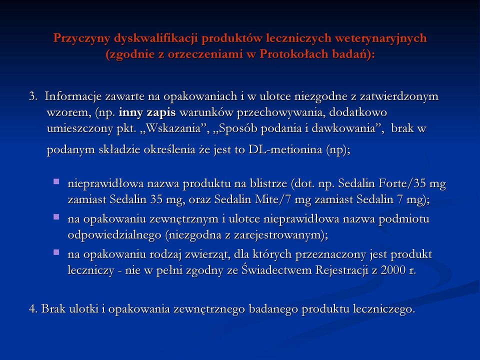 Wskazania, Sposób podania i dawkowania, brak w podanym składzie określenia że jest to DL-metionina (np); nieprawidłowa nazwa produktu na blistrze (dot. np.
