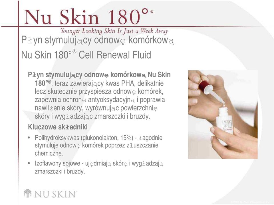 nawilŝenie skóry, wyrównując powierzchnię skóry i wygładzając zmarszczki i bruzdy.