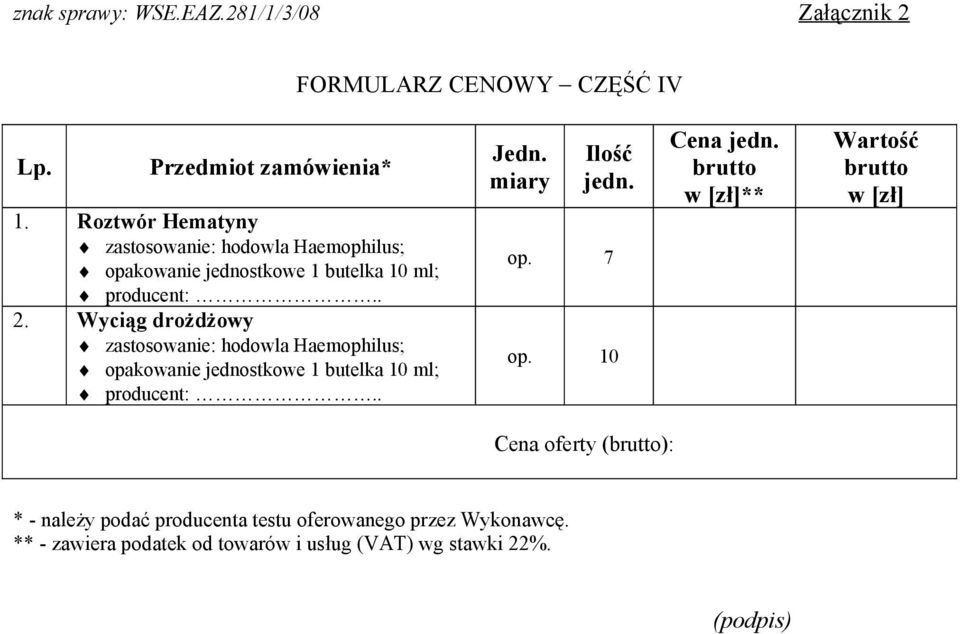 Wyciąg drożdżowy zastosowanie: hodowla Haemophilus; opakowanie jednostkowe 1 butelka 10 ml; Jedn. miary Ilość jedn.