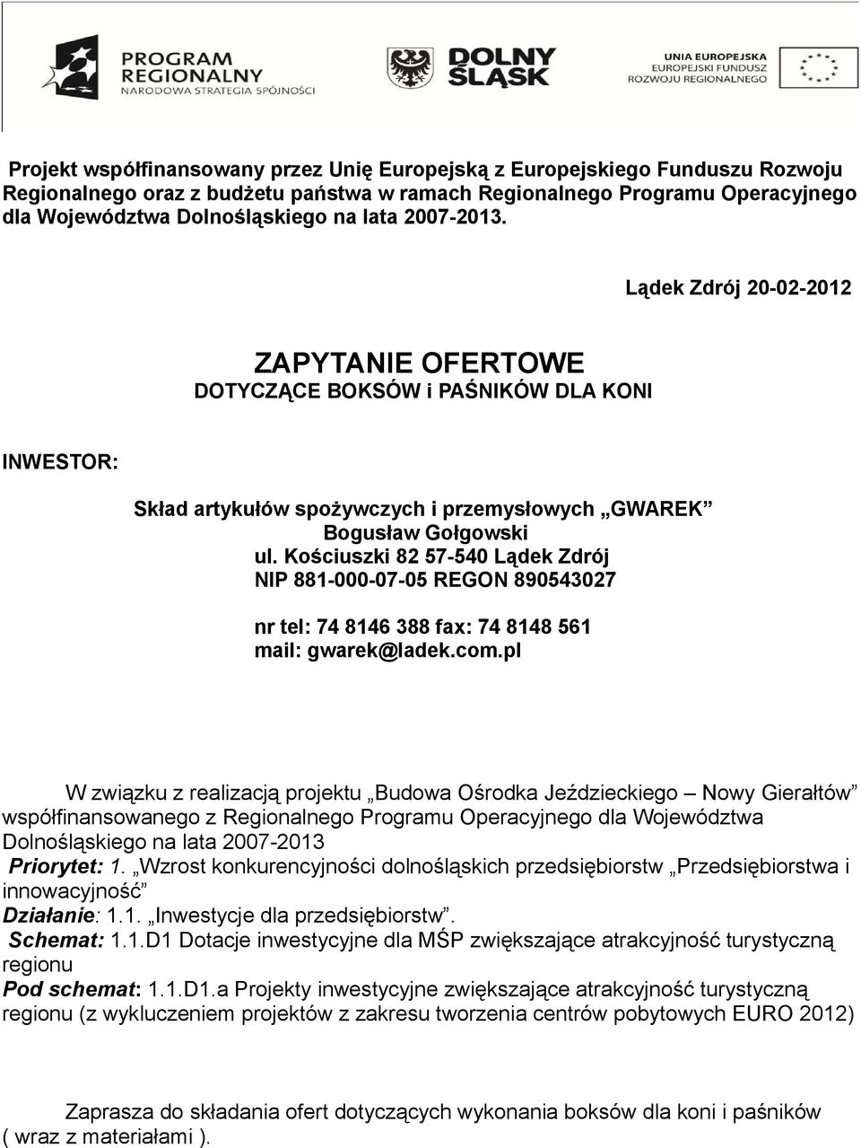 Kościuszki 82 57-540 Lądek Zdrój NIP 881-000-07-05 REGON 890543027 nr tel: 74 8146 388 fax: 74 8148 561 mail: gwarek@ladek.com.