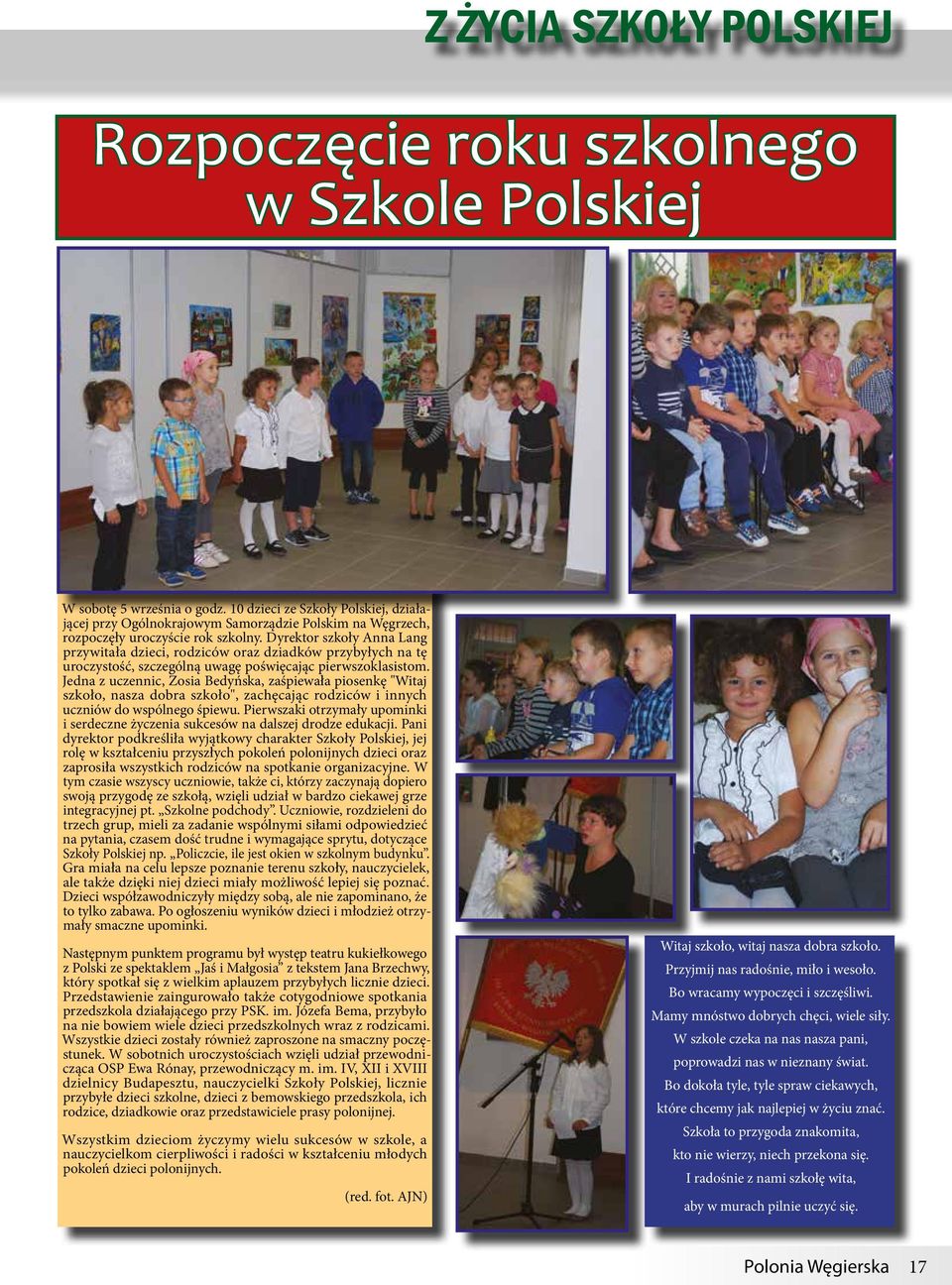 Dyrektor szkoły Anna Lang przywitała dzieci, rodziców oraz dziadków przybyłych na tę uroczystość, szczególną uwagę poświęcając pierwszoklasistom.