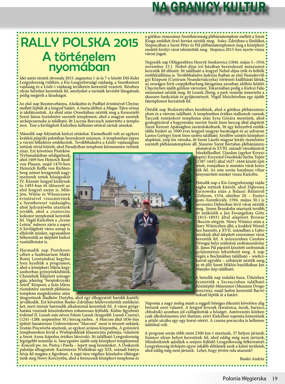 Részben olyan helyeket kerestünk fel, amelyeket a turisták kevésbé látogatnak, pedig megérik a fáradságot.