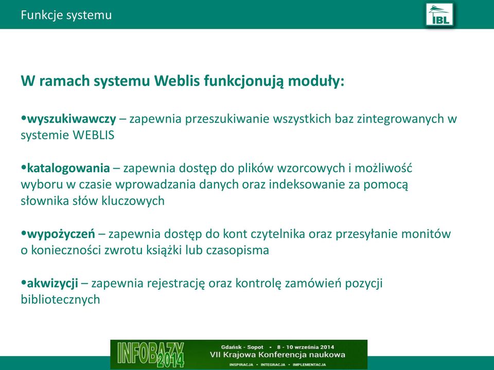 wprowadzania danych oraz indeksowanie za pomocą słownika słów kluczowych wypożyczeń zapewnia dostęp do kont czytelnika